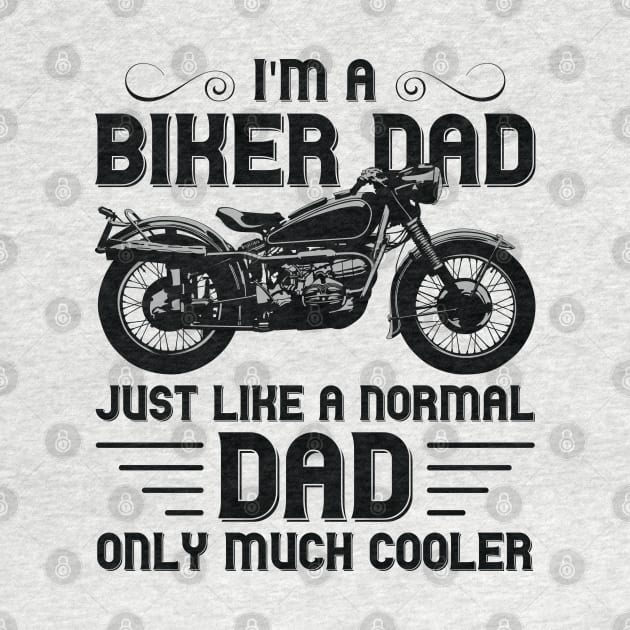 I'm a Biker Dad Just Like a Normal Dad Only Much Cooler by DragonTees